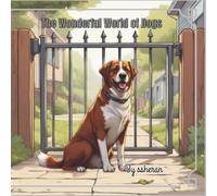 The Wonderful World of Dogs: A Fun and Easy Dog Picture Book for Kids Ages 3-5 | Learn About Puppies, Pets, and Friendly Dogs