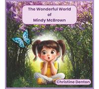 The Wonderful World of Mindy McBrown: A Heartwarming Kids’ Book About Kindness, Confidence, and Celebrating Differences (Ages 3-12)