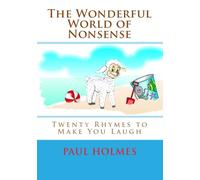 The Wonderful World of Nonsense: Twenty Rhymes to Make You Laugh: Volume 1