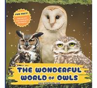 The Wonderful World of Owls: Fun Owl Facts and Nighttime Nature Science for Kids