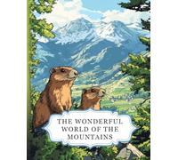 The Wonderful World Of The Mountains: A relaxing mountain colouring book for adults - with 50 beautiful designs for stress relief, mindfulness and creative escape