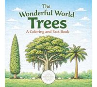 The Wonderful World of Trees: A Coloring and Fact Book