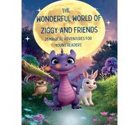 The Wonderful World of Ziggy and Friends: 25 Magical Adventures for Young Readers