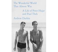 The Wonderful World That Almost Was: A Life of Peter Hujar and Paul Thek – Farrar, Straus and Giroux