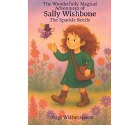 The Wonderfully Magical Adventures of Sally Wishbone: The Sparkle Beetle