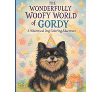 The Wonderfully Woofy World of Gordy: A Whimsical Dog Coloring Adventure