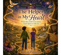 The Wonderfully Woven: The Helper in My Heart: A Christian Children's Book for Autism & Anxiety: Faith-Based Coping Skills & Sensory Overload Strategies for Kids: 2