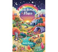 The Wondering Place: Where Kids Explore Their Biggest Questions About God, Jesus, and Christianity to Build a Faith That Lasts