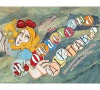 The Wonderland Alphabet: Alice's Adventures Through the ABCs and What She Found There