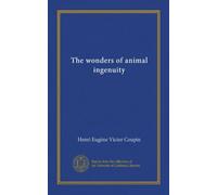 The wonders of animal ingenuity (Vol-1)
