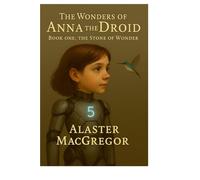 The Wonders of Anna the Droid: The Stone of Wonder: 1