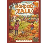 The Wonders of Fall Coloring Book: 30 Unique Designs | Single-Sided Pages | Easy to Complex Illustrations for All Ages | Fall Activities & Scenes | 8.5 x 11 In.