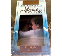 The Wonders of God's Creation: Human Life (Moody Institute of Science, Volume 3, VHS)