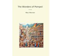 The Wonders of Pompeii (Classic Books)