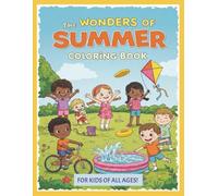 The Wonders of Summer Coloring Book: For Kids and Adults of All Ages! | Summer Coloring Book | Summer Activities | Summer Fun | Summer Landscapes | ... Coloring Pages! (The Wonders of the Seasons)