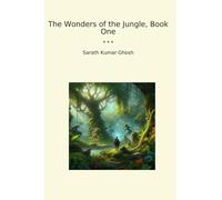 The Wonders of the Jungle, Book One (Classic Books)