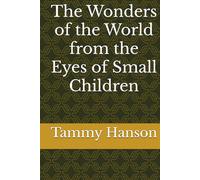 The Wonders of the World from the Eyes of Small Children