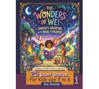 The Wonders of WE- 25 Short Stories for Kids 5-8: Bedtime Stories for Curious Children