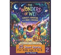 The Wonders of WE-Volume 2-: 25 Magical Bedtime Stories for Curious Kids Ages 5-8 to Read Aloud; Tales of Wonder, Science, Kindness & Adventure