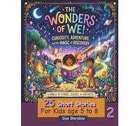 The Wonders of WE-Volume 2-: 25 Magical Bedtime Stories for Curious Kids Ages 5-8 to Read Aloud; Tales of Wonder, Science, Kindness & Adventure