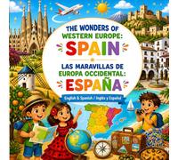 THE WONDERS OF WESTERN EUROPE: SPAIN LAS MARAVILLAS DE EUROPA OCCIDENTAL: ESPAÑA: English & Spanish / Inglés y Español