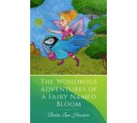 The Wondrous Adventures Of A Fairy Named Bloom (ebook)