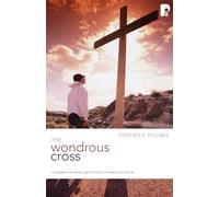 The Wondrous Cross: Atonement and Penal Substitution in the Bible and History (Christian Doctrine In Historical Perspective)