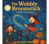 The Woobly Broomstick: A Silly Coven Story
