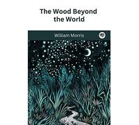 The Wood Beyond the World
