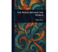 The Wood Beyond the World