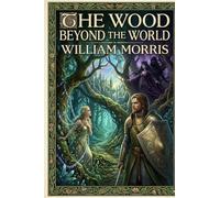 The Wood Beyond the World