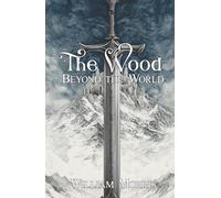 The Wood Beyond the World: A Classic Fantasy Romance and Medieval Adventure Tale