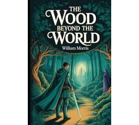 The Wood Beyond the World: Annotated