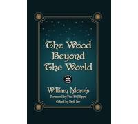 The Wood Beyond the World: Annotated Version with Foreword by Paul Di Filippo
