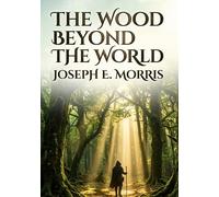 The wood beyond the world: By william morris