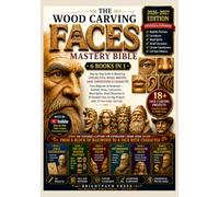 The Wood Carving Faces Mastery Bible [6 Books in 1]: Step-by-Step Guide to Mastering Lifelike Eyes, Noses, Mouths, Hair, Expressions & Character - From Beginner to Advanced - Realistic Faces