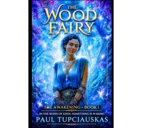 The Wood Fairy: Book 1: The Awakening (The Wood Fairy Series)