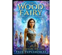 The Wood Fairy: Book Two: Garden of Fire - A Dream-Lit Adult Fairy Tale of Awakening (The Wood Fairy Series)