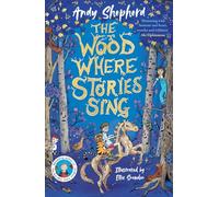 The Wood Where Stories Sing: an enchanting new series from the bestselling author of The Boy Who Grew Dragons
