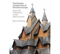 The Wooden Architecture of Northern Europe: From the Viking Era to the 20th Century