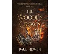 The Wooden Crown (The Blackwater Chronicles)