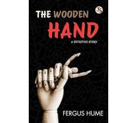 The Wooden Hand: A Detective Story