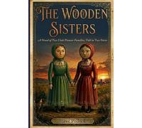 The Wooden Sisters: A Novel of Two Utah Pioneer Families, Told in Two Voices