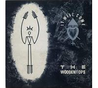 The Woodentops - It Will Come