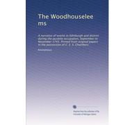The Woodhouselee ms: A narrative of events in Edinburgh and district during the Jacobite occupation, September to November 1745. Printed from original papers in the possession of C. E. S. Chambers