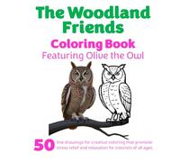The Woodland Friends Coloring Book: Featuring Olive The Owl (The Woodland Friends Coloring Books)