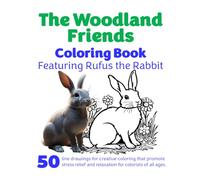 The Woodland Friends Coloring Book: Featuring Rufus the Rabbit (The Woodland Friends Coloring Books)