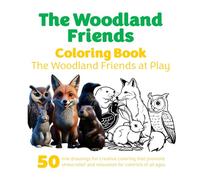 The Woodland Friends Coloring Book: The Woodland Friends at Play (The Woodland Friends Coloring Books)