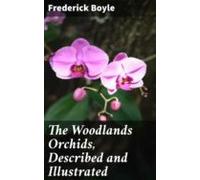 The Woodlands Orchids Described And Illustrated (ebook)
