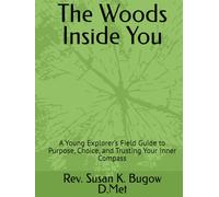 The Woods Inside You: A Young Explorer’s Field Guide to Purpose, Choice, and Trusting Your Inner Compass (Metaphysical Textbook Series - Youth Edition)